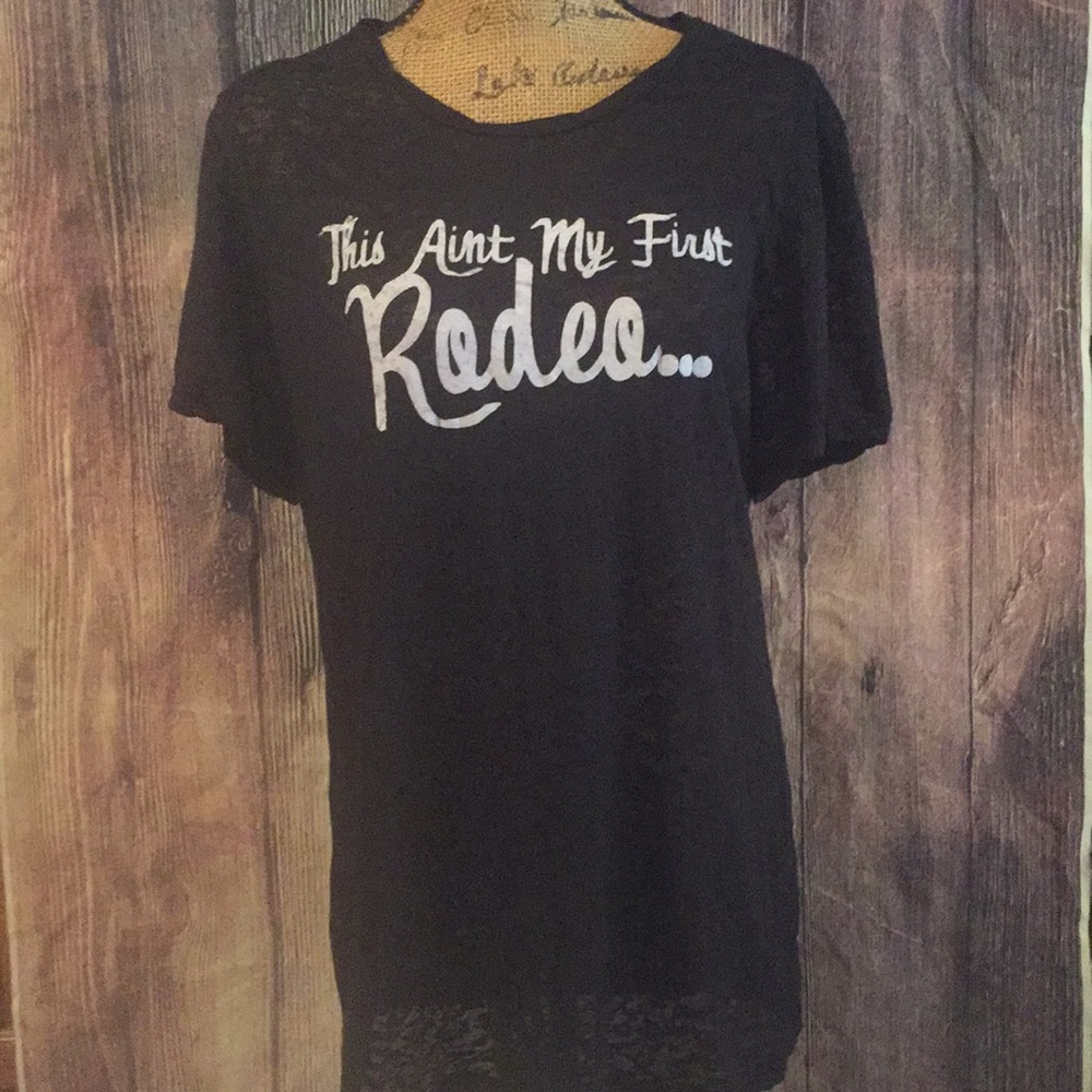 This Ain’t my First Rodeo Burnout Tee Size 2xl